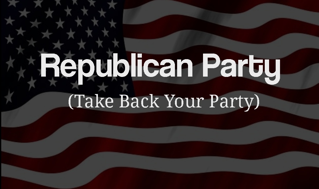 Republican Party(Take Back Your Party)